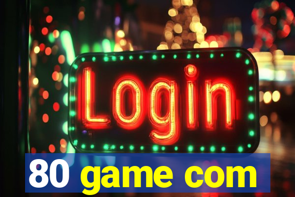 80 game com